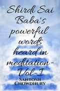 Shirdi Sai BabaS Powerful Words Heard In Meditation Vol I