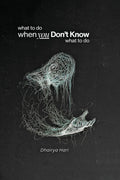 What to do when you dont know what to do