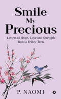 Smile My Precious : Letters of Hope, Love and Strength from a Fellow Teen