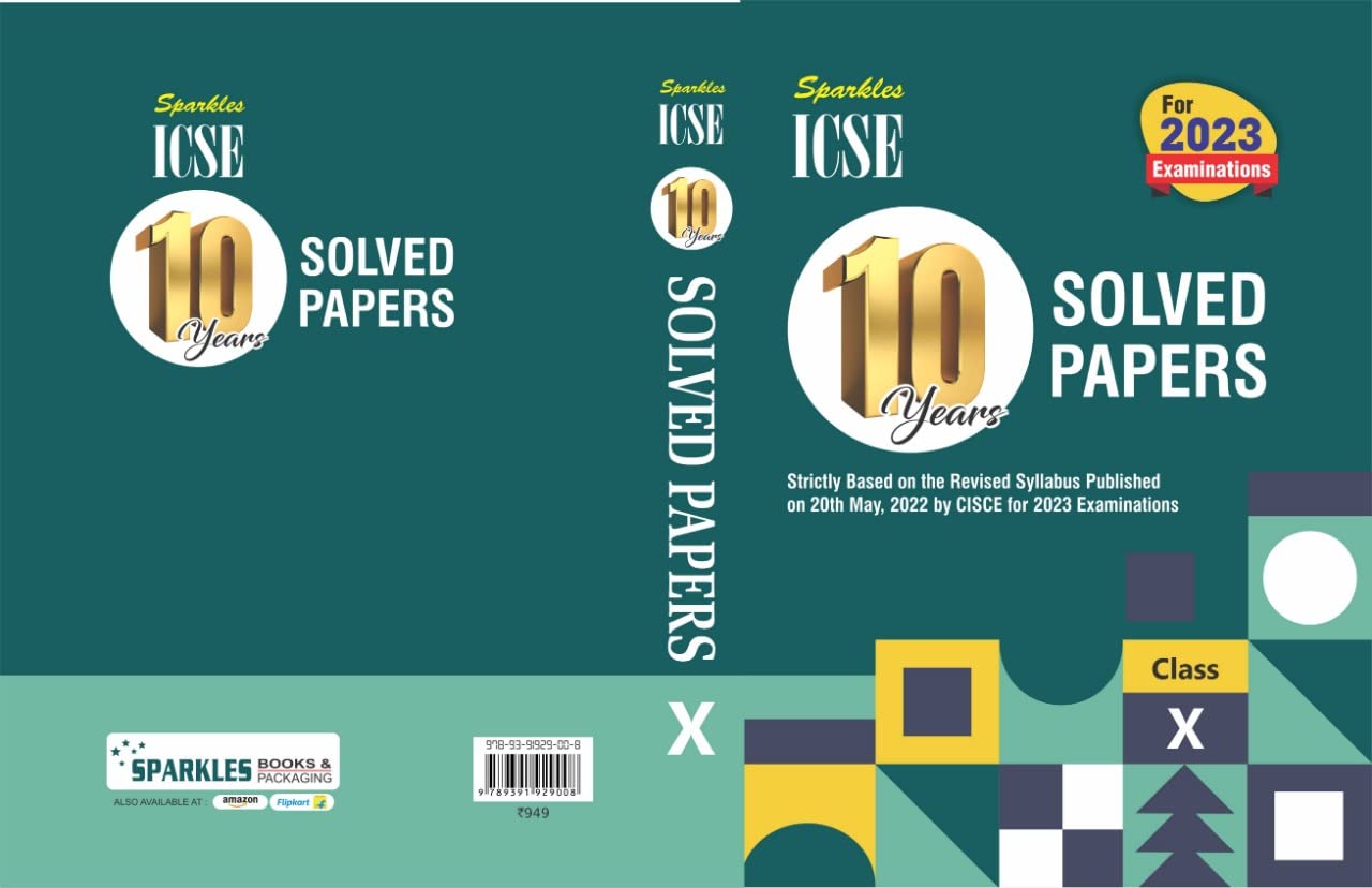 Sparkles ICSE 10 Years Solved Papers for Class X (Strictly Based on the Revised Syllabus Published on 20th May,2022 by CISCE for