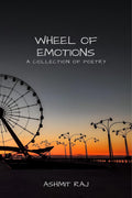 Wheel of emotions : A collection of poetry