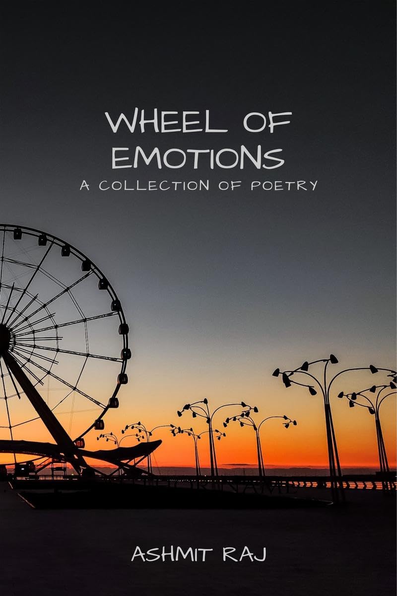 Wheel of emotions : A collection of poetry
