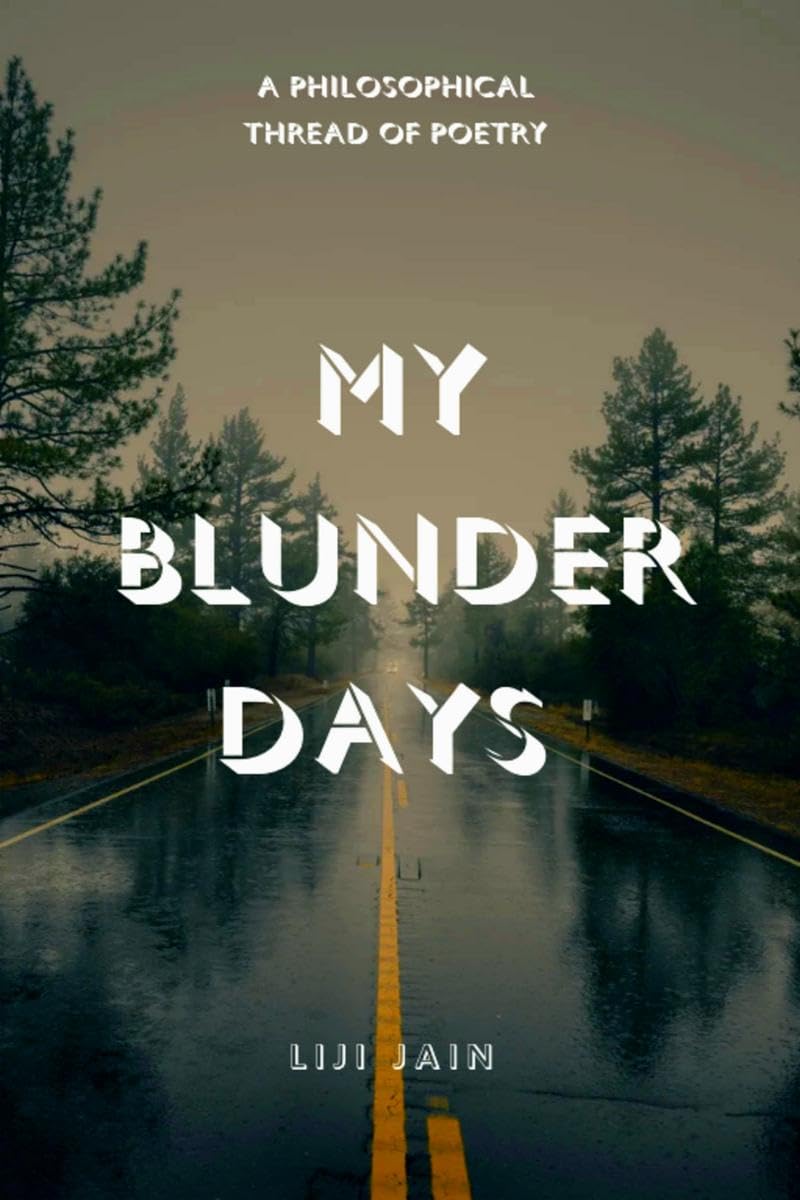 My Blunder Days. : A Philosophical Thread of Poetry.
