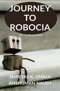 Journey To Robocia : The World Of Robots