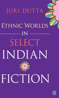 Ethnic Worlds in Select Indian Fiction