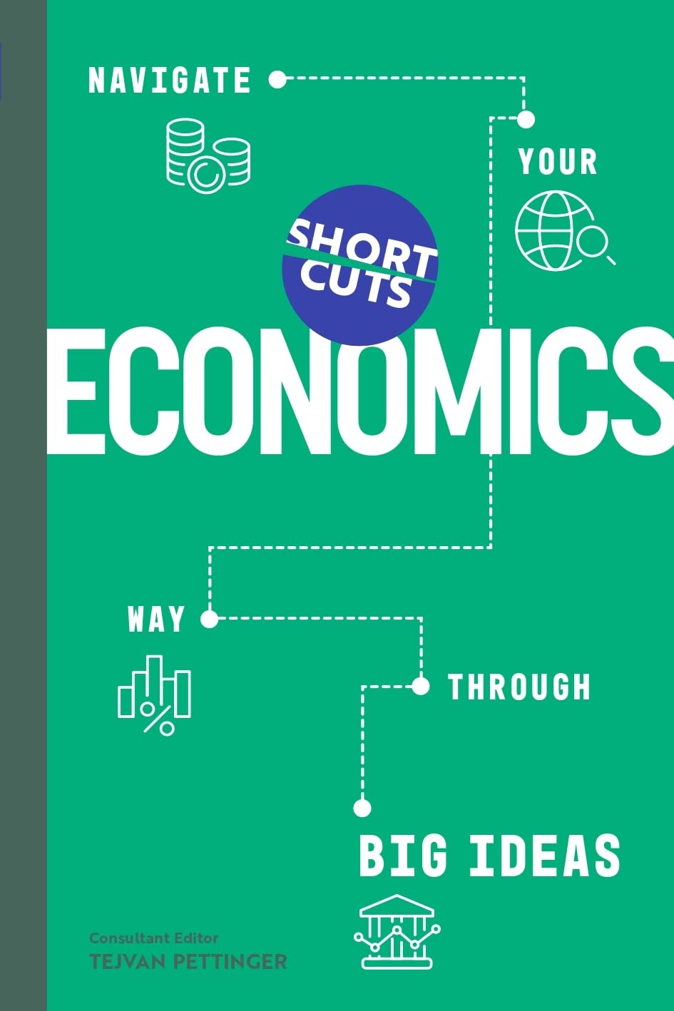 Icon Books Short Cuts Economics Navigate Your Way Through the Big Ideas.