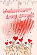 Volunteer Log Book: Community Service Log Book, Activity Hours,Supervisor Sign Notebook Diary to Record, Volunteering Journal