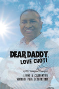 Dear Daddy, Love, Choti: Living & Celebrating Vemagiri Paul Devadatham
