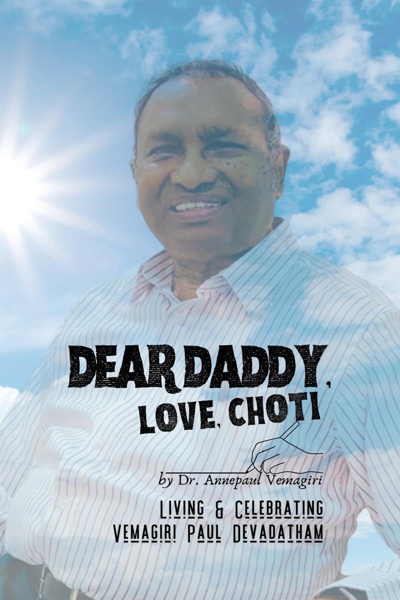 Dear Daddy, Love, Choti: Living & Celebrating Vemagiri Paul Devadatham