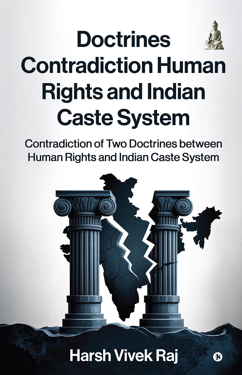 Doctrines Contradiction Human Rights and Indian Caste System: Contradiction of Two Doctrines between Human Rights and Indian Cas