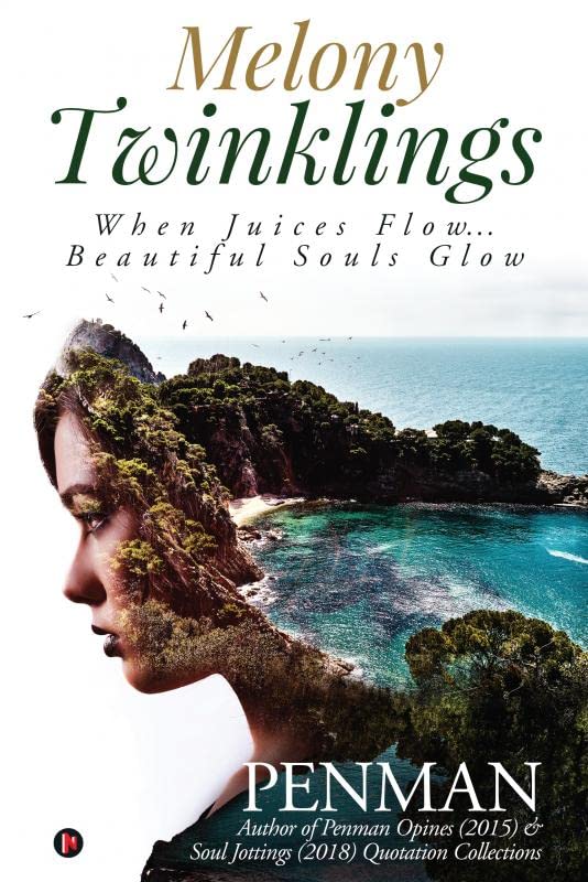 Melony Twinklings : When Juices Flow Beautiful Souls Glow