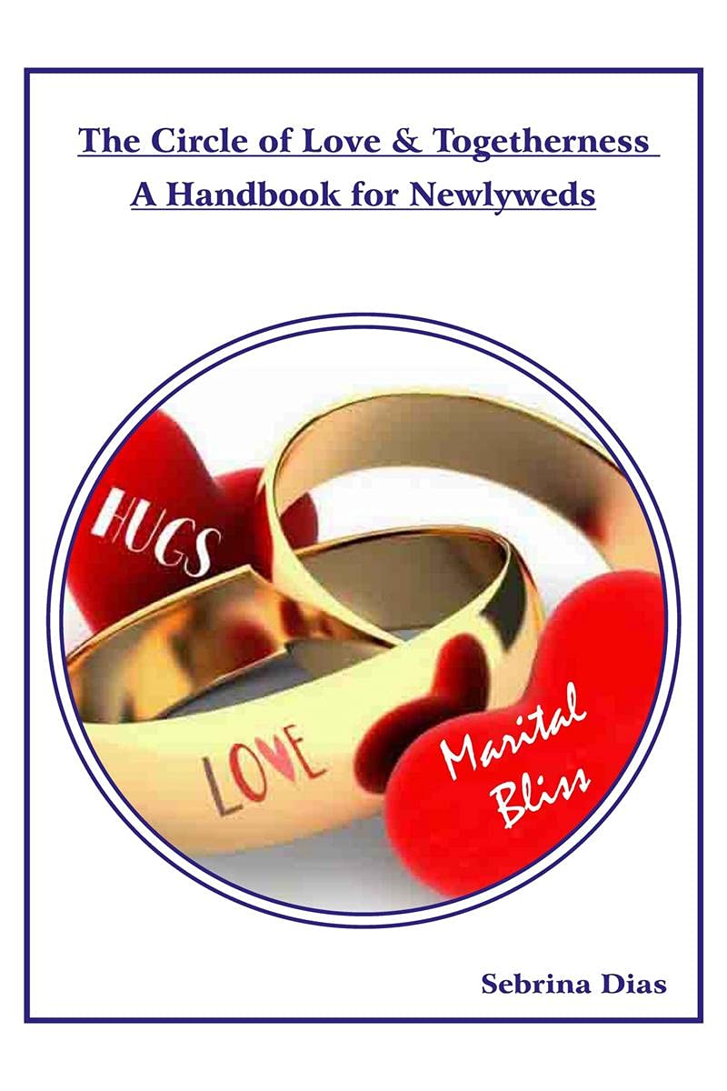 The Circle Of Love & Togetherness : A Handbook For Newlyweds : A Handbook For Newlyweds