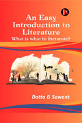An Easy Introduction To Literature : What Is What In Literature?