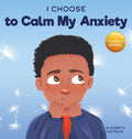 I Choose To Calm My Anxiety: A Colorful