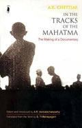 IN THE TRACKS OF THE MAHATAMA : MAKING OF DOC