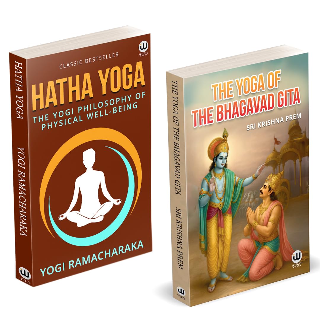 The Yoga Of The Bhagwad Gita | Hatha Yoga | The Yogi Philosophy Of Physical WellBeing | Sri Krishna Prem | Yogi Ramacharaka | E