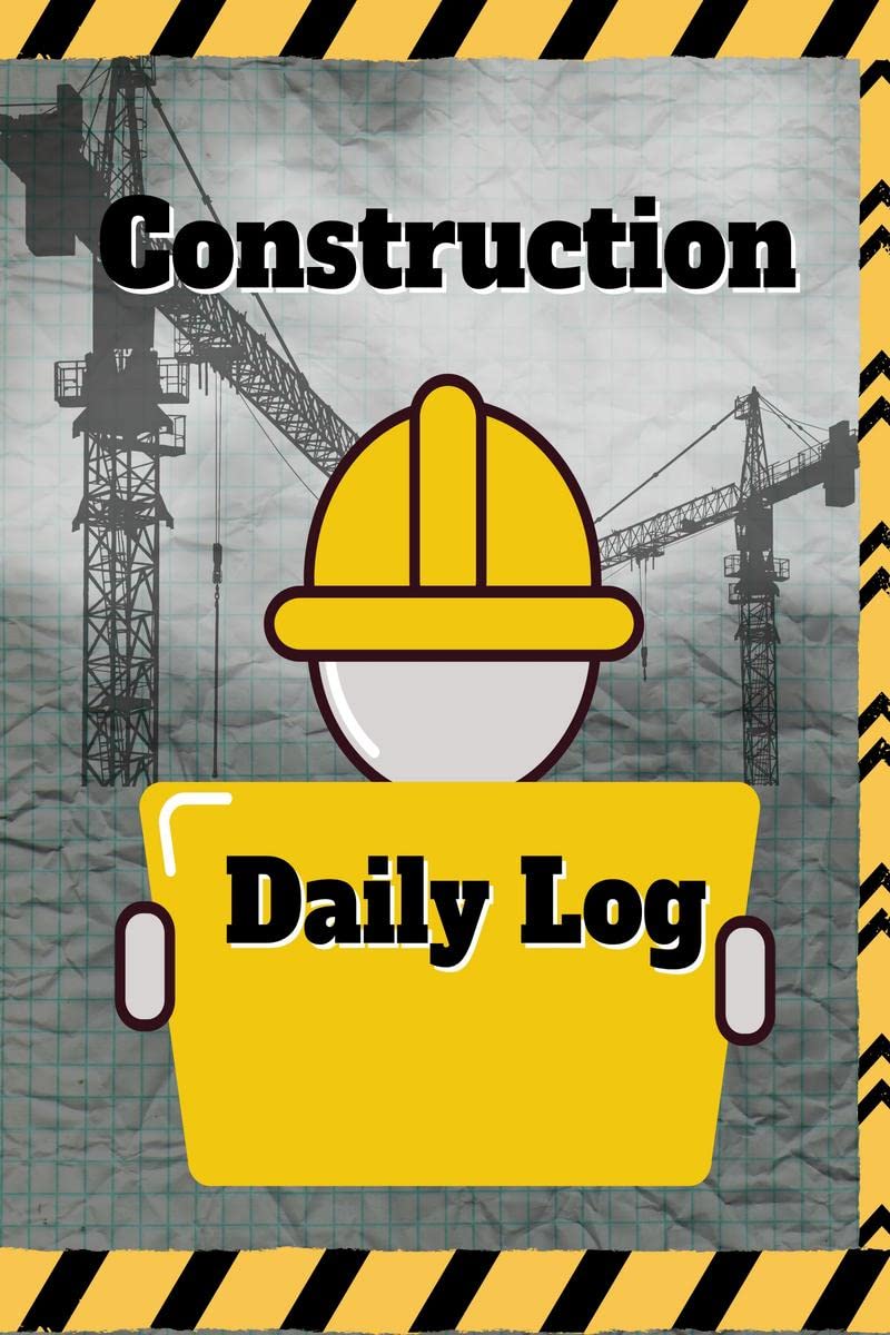 Construction Daily Log : Record Workforce, Tasks, Schedules, Daily Activities, Etc.