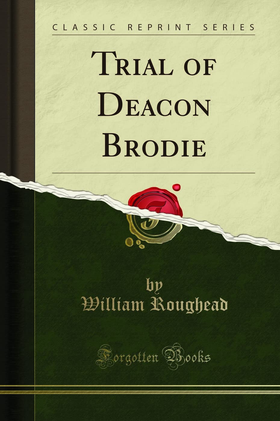 Trial Of Deacon Brodie (Classic Reprint)