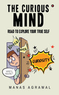 The Curious Mind : Road To Explore Your True Self