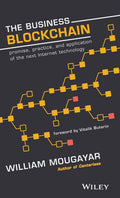 The Business Blockchain: Promise, Practice, and Application of the Next Internet Technology