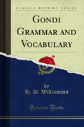 Gondi Grammar and Vocabulary (Classic Reprint)