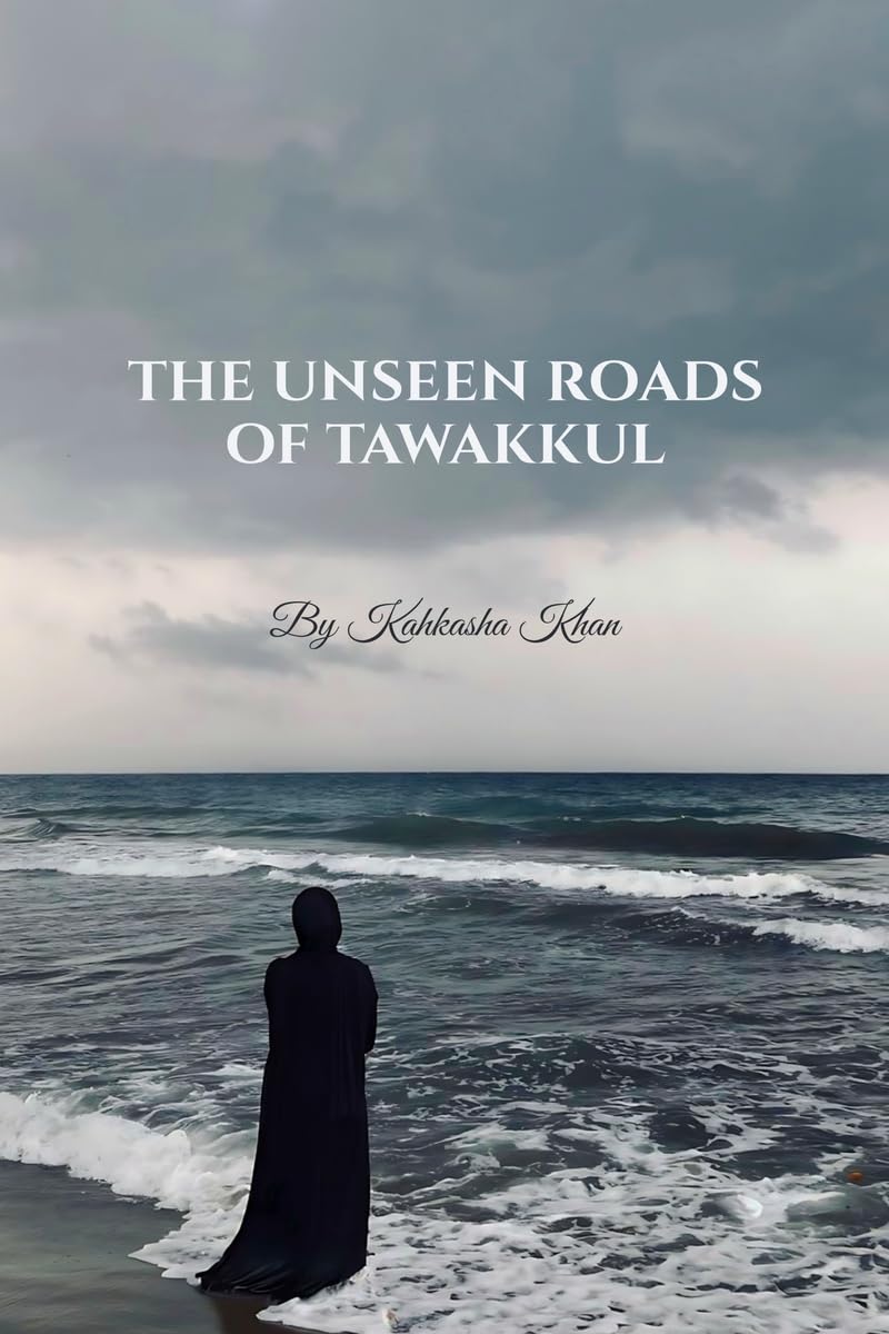 THE UNSEEN ROADS OF TAWAKKUL