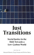 Just Transitions: Social Justice in the Shift Towards a LowCarbon World