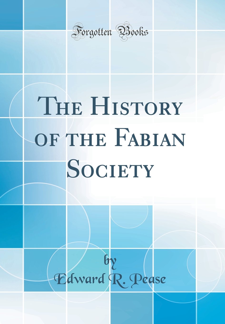 The History of the Fabian Society (Classic Reprint)