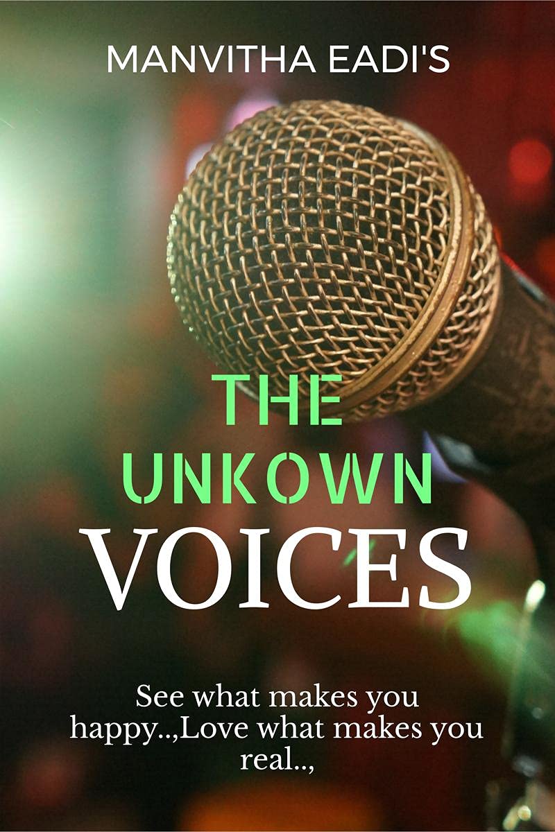 The Unknown voice : See what makes you happy.., Love what makes you real..,