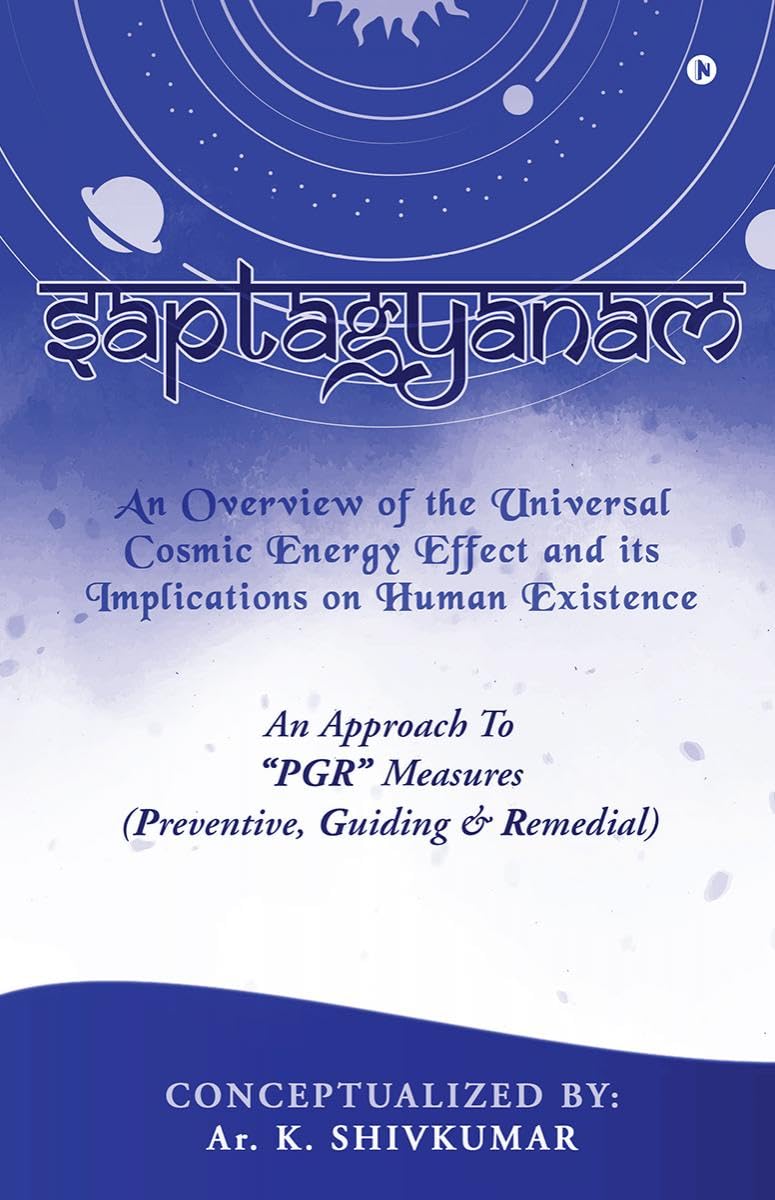 Saptagyanam: An Overview of the Universal Cosmic Energy Effect and its Implications on Human Existence