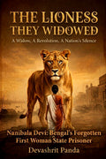 The Lioness They Widowed: A Widow, A Revolution, A Nations Silence