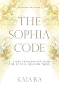 The Sophia Code: A Living Transmission from The Sophia Dragon Tribe