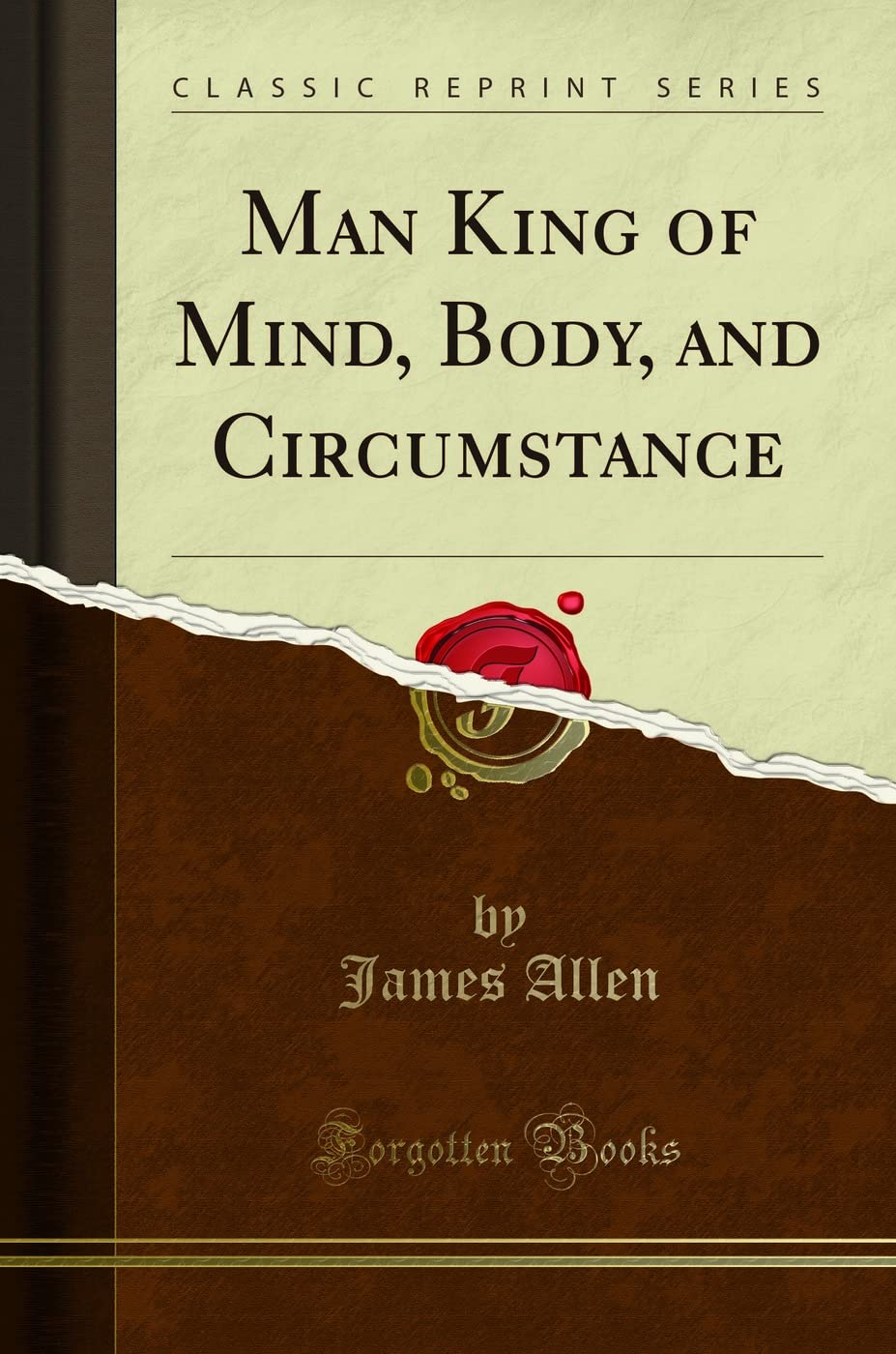 Man King Of Mind, Body, And Circumstance (Classic Reprint)