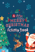 A Very Merry Christmas Activity Book : A Fun Kids Activity And Coloring Book Excellent Gift For Your Kids For Holidays Ages 4+