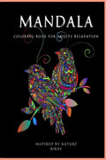 MANDALA Inspired by Nature Birds : Coloring Book for Adult and Teens Relaxation  Stress Relieving Bird Designs  Meditation and M