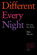 Different Every Night: Putting the play on stage and keeping it fresh