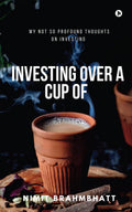 Investing Over a Cup of Tea: My Not So Profound Thoughts on Investing