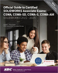 Official Guide to Certified SOLIDWORKS Associate Exams: CSWA, CSWASD, CSWAS, CSWAAM: SOLIDWORKS 2022  2025