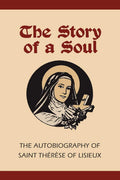 Story Of A Soul: The Autobiography Of St. Therese Of Lisieux