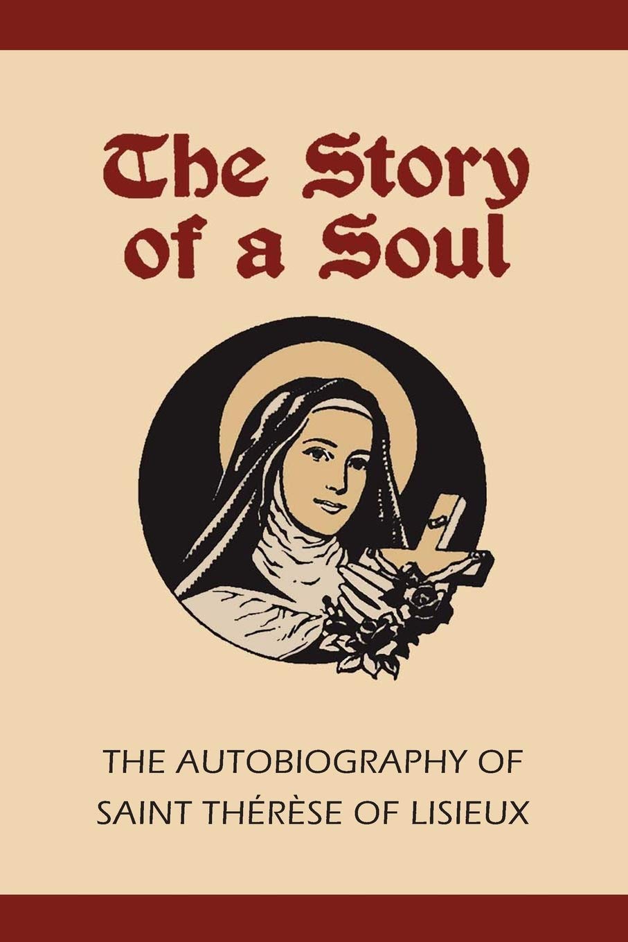 Story Of A Soul: The Autobiography Of St. Therese Of Lisieux