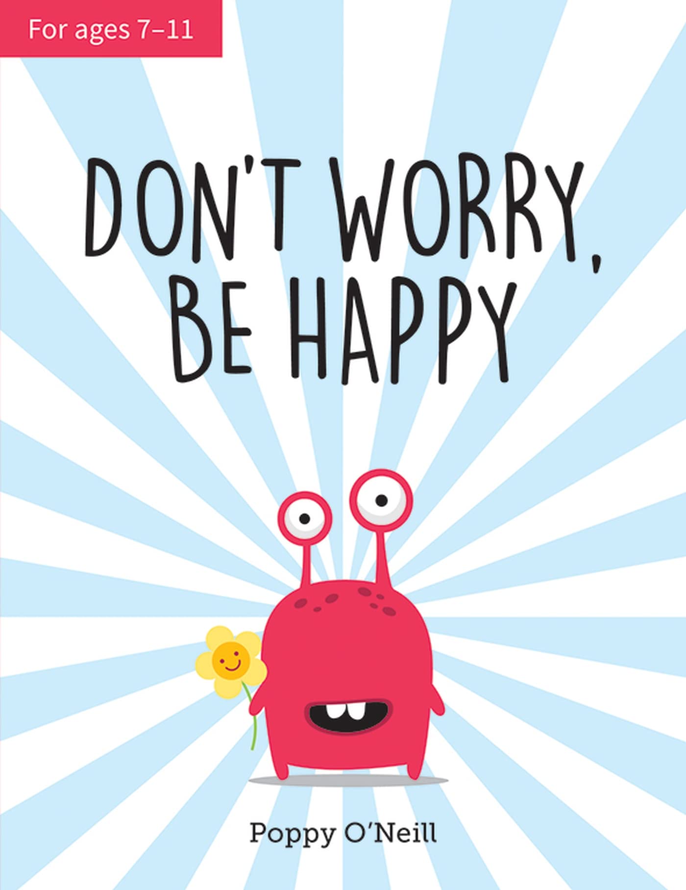 Dont Worry, Be Happy: A Childs Guide to Overcoming Anxiety