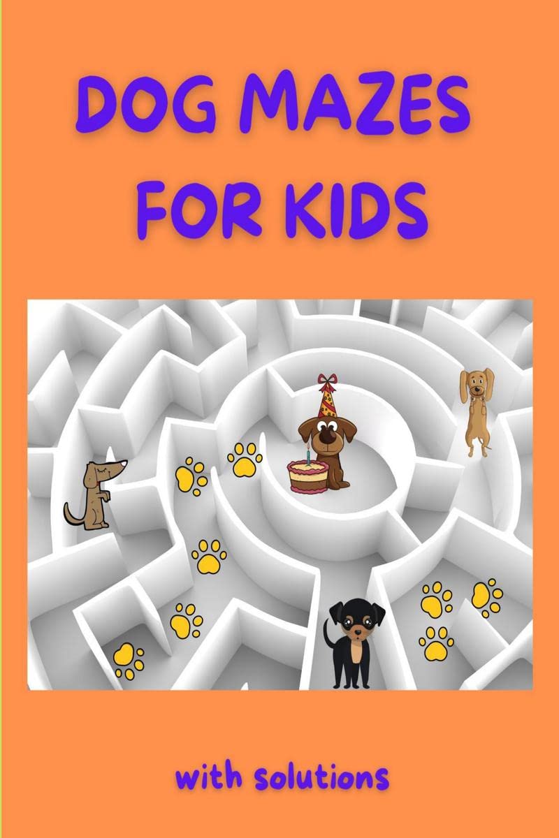 Dog Mazes For Kids : Amazing Dog Mazes For Kids With Solutions| Activity Book For Kids And Adults | Funny Mazes | Maze Activity 