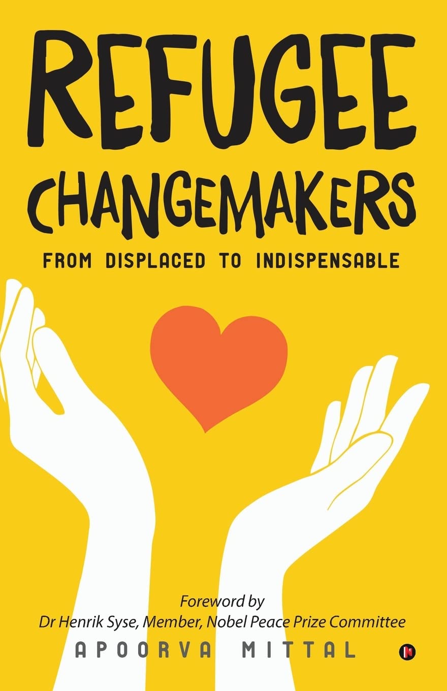 Refugee Changemakers : From Displaced To Indispensable