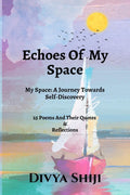 Echoes Of My Space : My Space:A Journey Towards SelfDiscovery