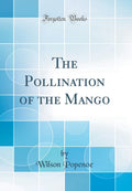 The Pollination of the Mango (Classic Reprint)