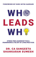 Who Leads Who: StressFree Leadership Tools, Frameworks and the Art of Living Practices