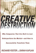 Creative Destruction: Why Companies That Are Built to Last Underperform the MarketAnd How to Successfully Transform Them