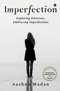 Imperfection : Exploring Emotions, Embracing Imperfections