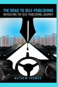 The Road to SelfPublishing : Navigating the selfpublishing journey