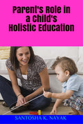 Parents Role in a Childs Holistic Education